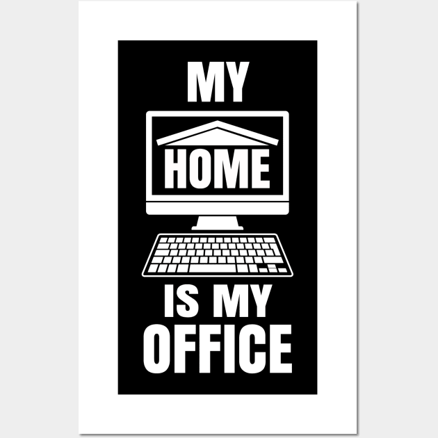 My Home is my Office - Funny Work from Home Gift Wall Art by Shirtbubble